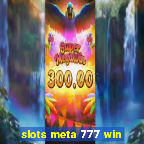 slots meta 777 win